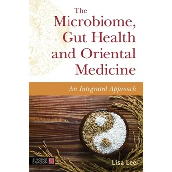 The Microbiome, Gut Health and Oriental Medicine - Lee, Lisa