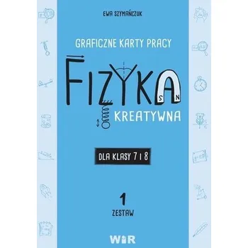 Fizyka. Graficzne karty pracy 7 i 8 Zestaw 1 - Ewa Szymańczuk