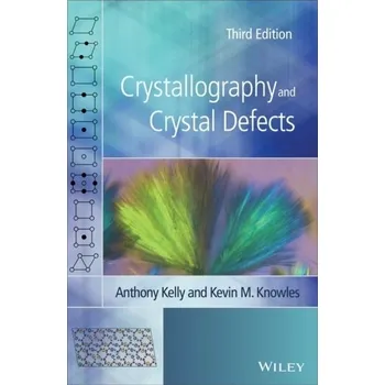 Kniha Crystallography and Crystal Defects, Third Edition - Kelly, Anthony; Muijs, Daniel
