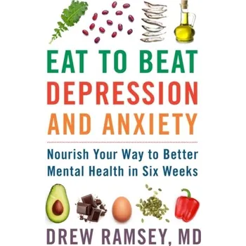 Eat to Beat Depression and Anxiety (Drew Ramsey)(Pevná)