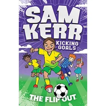 The Flip Out: Sam Kerr: Kicking Goals #1 - Kerr, Sam; Harris, Fiona