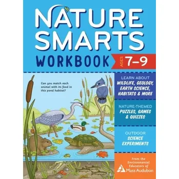 Příroda Nature Smarts Workbook, Ages 7-9: Learn about Wildlife, Geology, Earth Science, Habitats & More with Nature - Audubon, The Environmental Educators of Mass