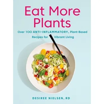 Eat More Plants - Nielsen, Desiree