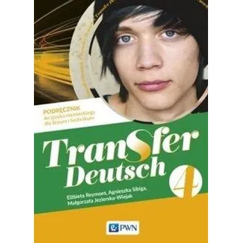 Německý jazyk Transfer Deutsch 4 Podręcznik - Elżbieta Reymont, Agnieszka Sibiga, Małgorzata Je
