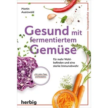 Gesund mit fermentiertem Gemüse - Auerswald, Martin