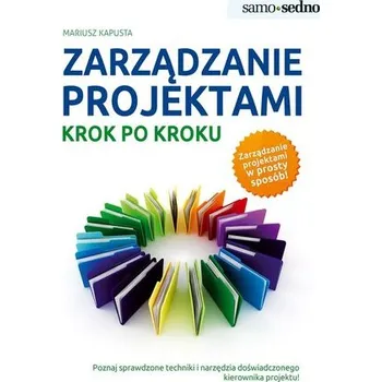 Zarządzanie projektami krok po kroku - Kapusta Mariusz