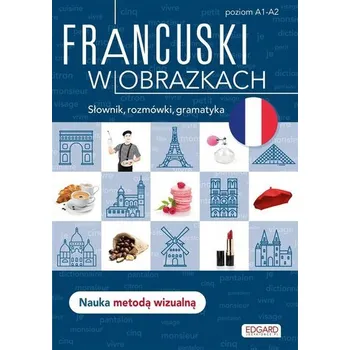 Francouzský jazyk Francuski w obrazkach. Słówka, rozmówki, gramatyka - AGNIESZKA WRZESIŃSKA [PL] (2022, Brožovaná, Edgard)