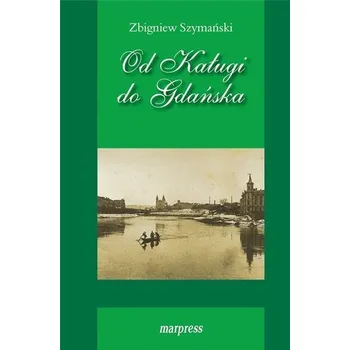 Literární biografie Od Kaługi do Gdańska - Zbigniew Szymański