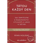 Tátou každý den: 366 zamyšlení o rodičovství, výchově a lásce k dětem - Ryan Holiday (2023) [E-kniha] 