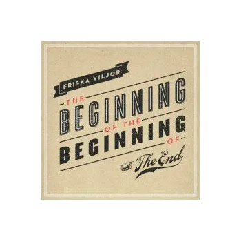 Zahraniční hudba Beginning of the Beginning of the End - Friska Viljor [CD]