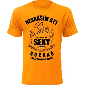 Pánské tričko nesnáším být sexy ale jsem kuchař oranžové