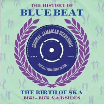 Zahraniční hudba 3CD Various: The History Of Blue Beat - The Birth Of Ska BB51 - BB75 A & B Sides 2013