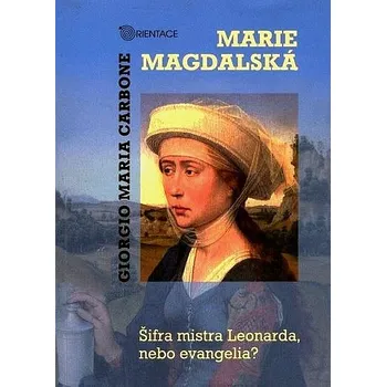 Literární biografie Marie Magdalská - Šifra mistra Leonarda, nebo evangelia?
