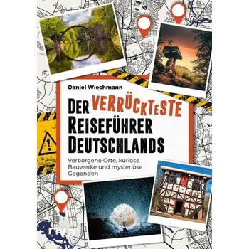 Populárně naučná literatura pro dospělé Der verrückteste Reiseführer Deutschlands - Wiechmann, Daniel