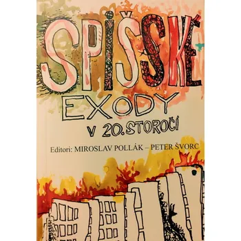 Spišské exody v 20. storočí - Miroslav Pollák, Peter Švorc
