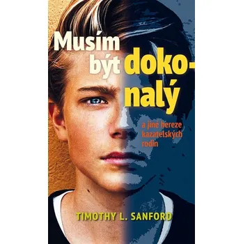 Duchovní literatura Timothy L. Sanford Musím být dokonalý