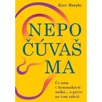 Osobní rozvoj Nepočúvaš ma - Kate Murphy
