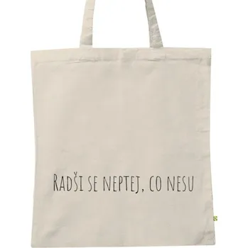 Nákupní taška BIO plátěná taška s potiskem Taška Radši se neptej...