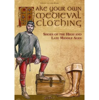 Kniha Make your own medieval clothing - Shoes of the High and Late Middle Ages - Stefan von der Heide