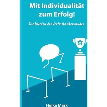 Die Hürden des Vertriebs überwinden - Marx, Heike
