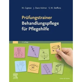 Prüfungstrainer Behandlungspflege für Pflegehilfe - Cajetan, Martina