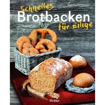 Schnelles Brotbacken für Eilige - Kirchmaier, Angelika