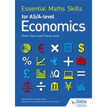 Přírodní věda Essential Maths Skills for AS/A Level Economics - Joad, Tracey; Davis, Peter