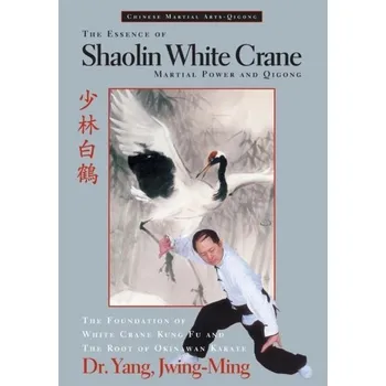 The Essence of Shaolin White Crane - Yang Jwing-ming