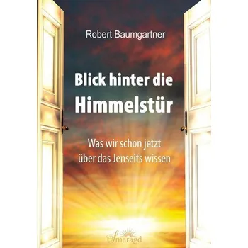 Blick hinter die Himmelstür - Baumgartner, Robert