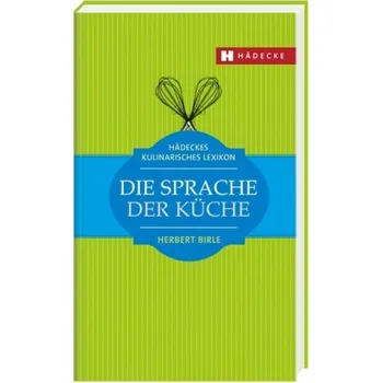 Die Sprache der Küche - Birle, Herbert