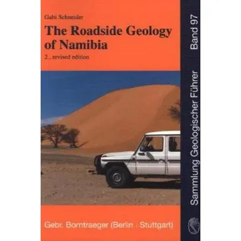 The Roadside Geology of Namibia - Schneider, Gabi