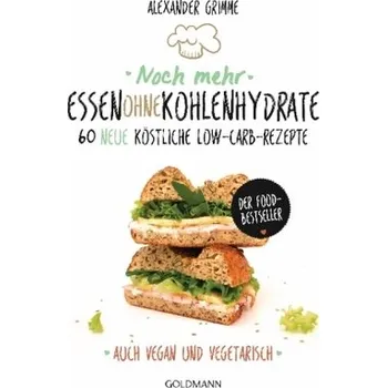 Noch mehr Essen ohne Kohlenhydrate - Grimme, Alexander