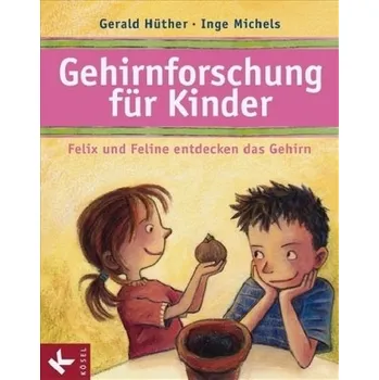 Gehirnforschung für Kinder - Gerald Hüther