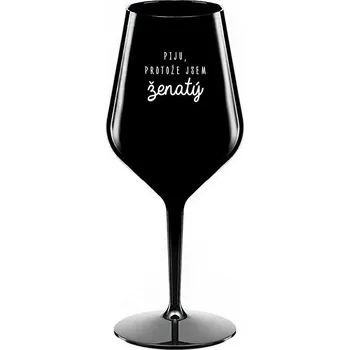 Sklenice PIJU, PROTOŽE JSEM ŽENATÝ - černá nerozbitná sklenice na víno 470 ml