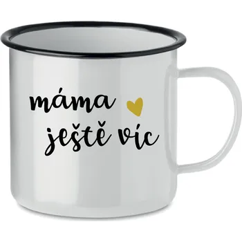 MÁMA JEŠTĚ VÍC - bílý plecháček 350 ml
