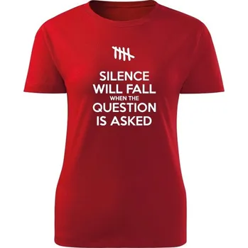 Dámské tričko Dámské tričko SILENCE WILL FALL WHEN THE QUESTION IS ASKED - červená