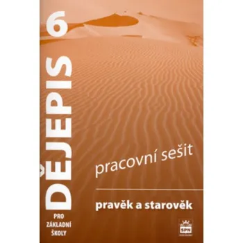 Dějepis 6.r. - Pravěk a starověk - pracovní sešit Spn 5670