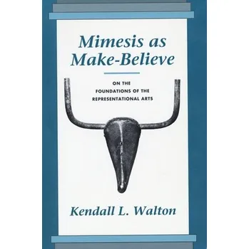Mimesis as Make-Believe - Walton, Kendall L.