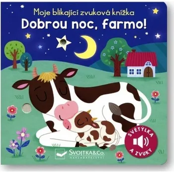 Svojtka & Co. Moje blikající zvuková knížka Dobrou noc, farmo!