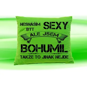 Dekorativní polštářek Polštář se jménem BOHUMIL Zelený (Polštářek nesnáším být sexy )