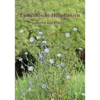 Encyklopedie Einheimische Heilpflanzen - Herbst und Winter - König, Gerd Elmar