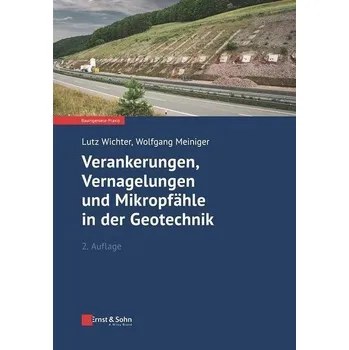Verankerungen, Vernagelungen und Mikropfähle in der Geotechnik - Wichter, Lutz