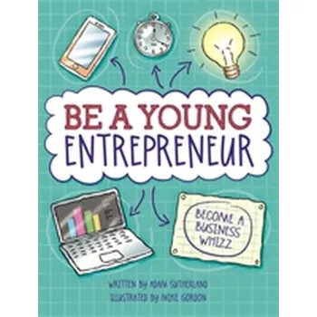 Be A Young Entrepreneur - Sutherland, Adam