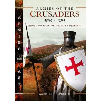 Armies of the Crusaders, 1096–1291 - Esposito, Gabriele
