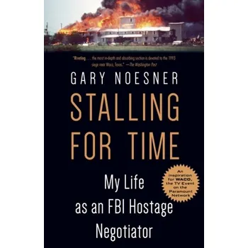 Literární biografie Stalling for Time: My Life as an FBI Hostage Negotiator - Noesner, Gary