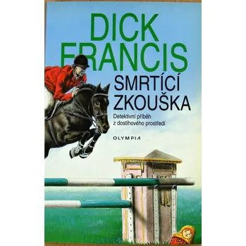 Smrtící zkouška - Dick Francis (p)