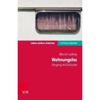 Wohnungslos - Umgang mit Exklusion - Ludwig, Marion