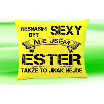 Dekorativní polštářek Polštář se jménem ESTER Žlutý (polštářek nesnáším být sexy ale jsem ???)