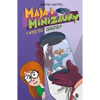 Maja i Minizaury T.4 I kto to gada? - KAJETAN WYKURZ