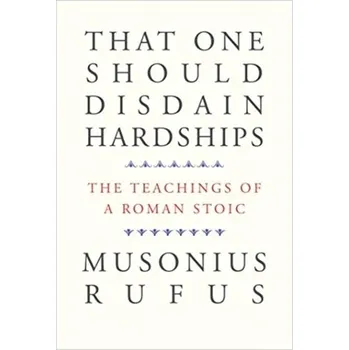 That One Should Disdain Hardships - Musonius Rufus [EN] (2022, Měkká, Yale University Press)